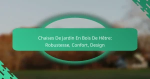 Chaises De Jardin En Bois De Hêtre: Robustesse, Confort, Design