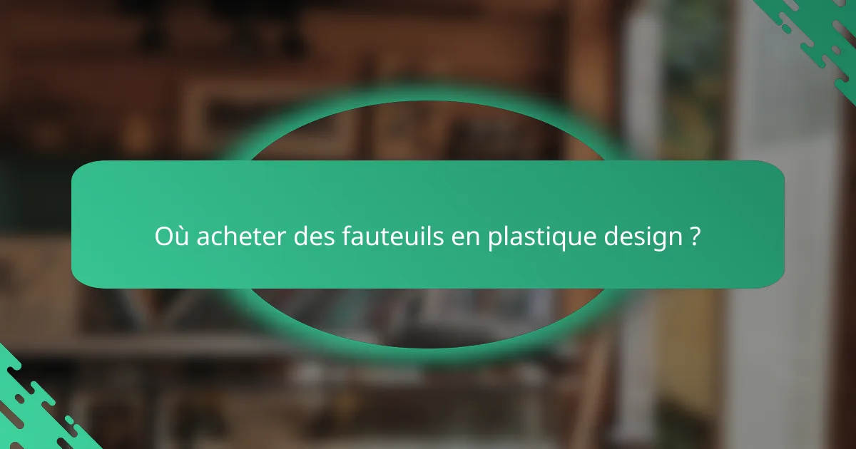 Où acheter des fauteuils en plastique design ?