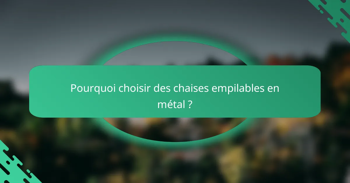 Pourquoi choisir des chaises empilables en métal ?
