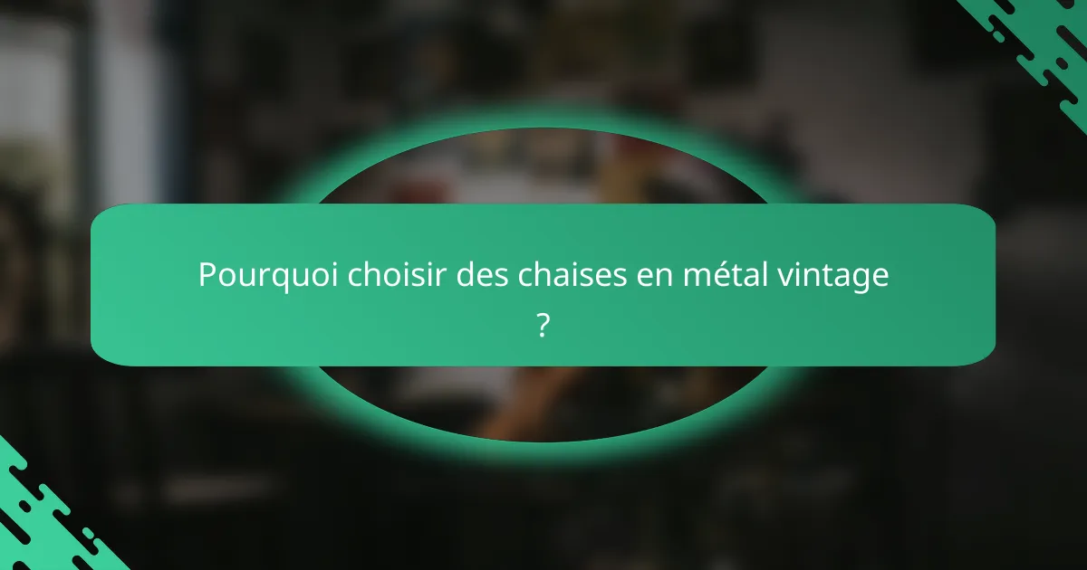 Pourquoi choisir des chaises en métal vintage ?