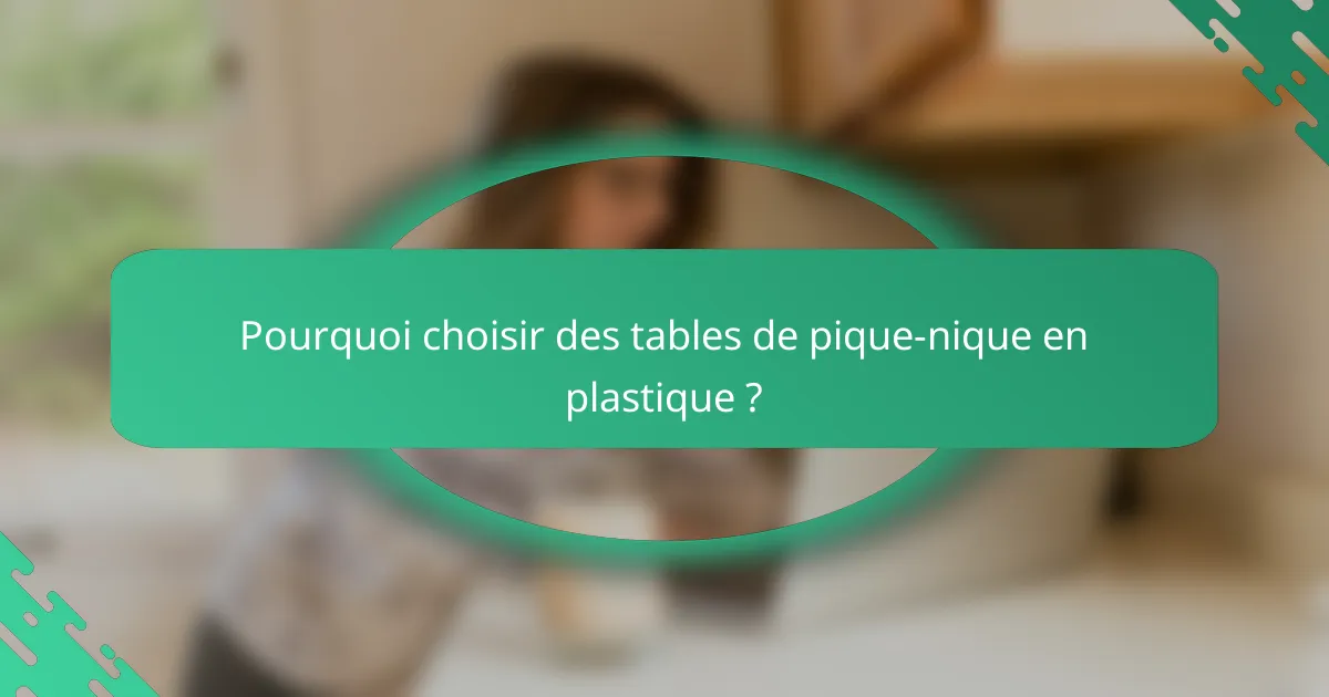 Pourquoi choisir des tables de pique-nique en plastique ?
