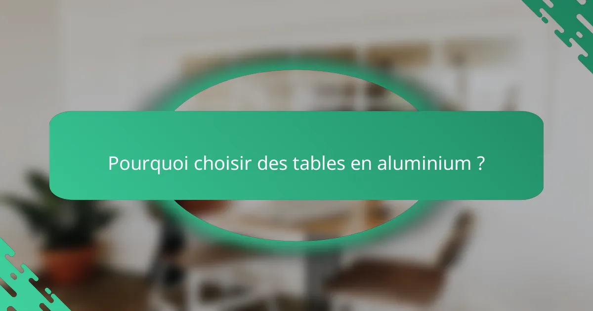 Pourquoi choisir des tables en aluminium ?