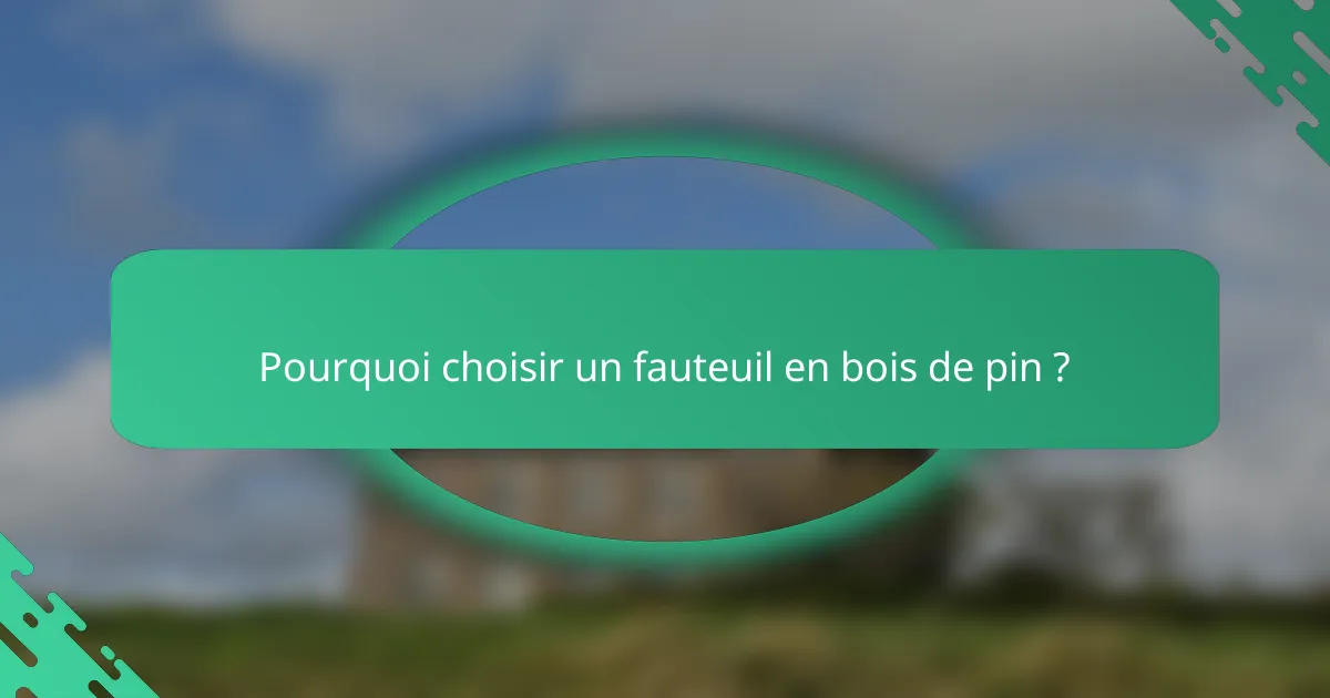 Pourquoi choisir un fauteuil en bois de pin ?