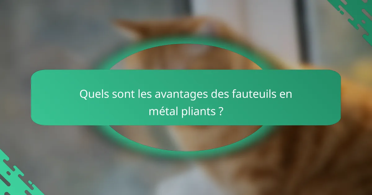 Quels sont les avantages des fauteuils en métal pliants ?