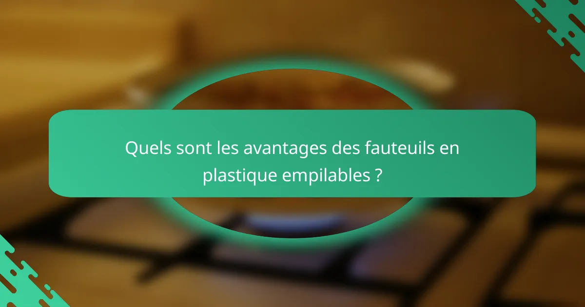 Quels sont les avantages des fauteuils en plastique empilables ?