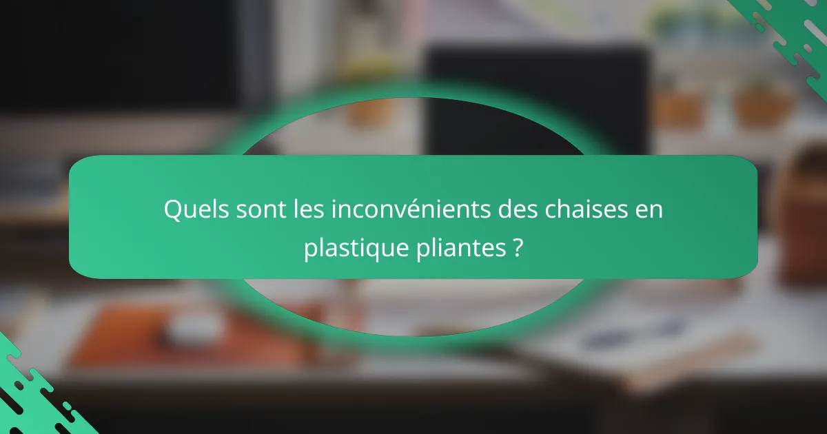 Quels sont les inconvénients des chaises en plastique pliantes ?